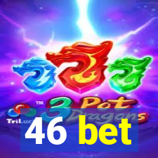 46 bet